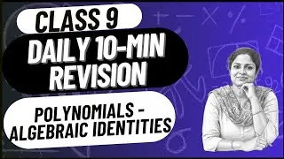 Class 9 Polynomials |Algebraic Identities| 10‑Minute Revision Part-4