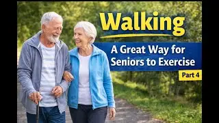 Video 150: Walking  A Great Way For Seniors  To Exercise. (Part 4)