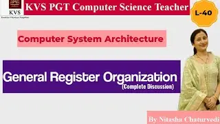 KVS PGT Computer Science|L-40|General Register Organization| Computer System Architecture| Nitasha