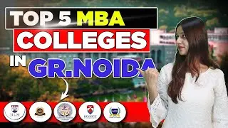 Top 5 MBA Colleges in Greater Noida | Best 5 MBA Colleges in Greater Noida | Admission Process | ROI