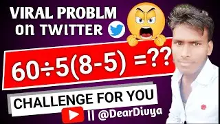 60&divide;5(8-5)= ?? Mathematician Explains The Correct Answer by Er Divya Prakash