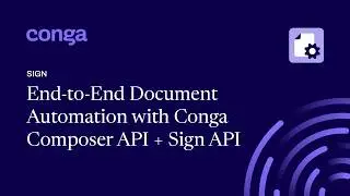 End-to-End Document Automation with Conga Composer API + Sign API
