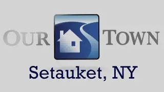 An inside look at Setauket, NY. Part of the Our Town Series