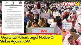Legal Notice to Organisations that Call for Strike | Guwahati Police Issues Notice after CAA | NewsX