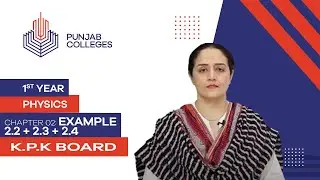 PGC lectures-Inter Part 1-KPK Board-Physics-Chapter 2-Example 2.2 + 2.3 + 2.4