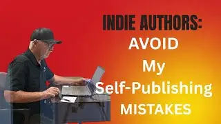 Indie Authors: AVOID My Self-Publishing MISTAKES