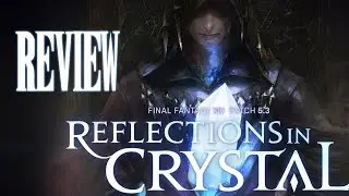 Final Fantasy XIV - Reflections in Crystal Patch 5.3 Review