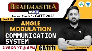 Lect#15  Communication System | Brahmastra Batch Crash Course by Kavindra sir | GATE 2023.