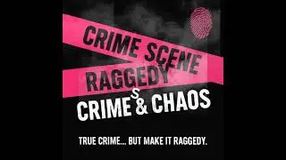 Raggedy Crimes & Chaos | 