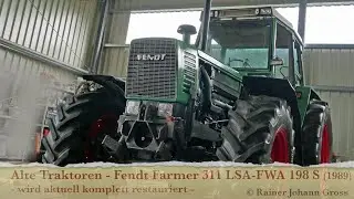 Alte Traktoren - Fendt Farmer 311 LSA-FWA 198 S (1989)- wird aktuell komplett restauriert -