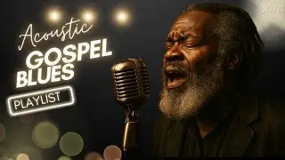 Slow Blues Gospel to Calm Your Mind and Heart