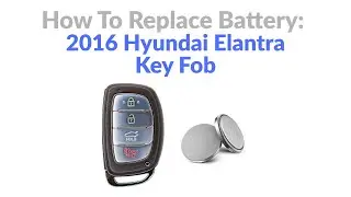 Как заменить батарею в брелоке Hyundai Elantra 2016 года