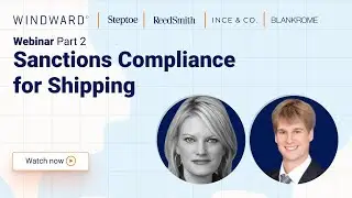 Executive Education Sanctions Compliance for Shipping: Session 2/3 | Windward Webinar