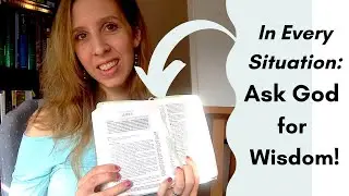 Ask God for Wisdom about Your Situation (James 1:5-8)