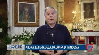 ANDRIA: LA FESTA DELLA MADONNA DELLA TRIMOGGIA