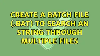 Create a Batch file (.bat) to search an string through multiple files