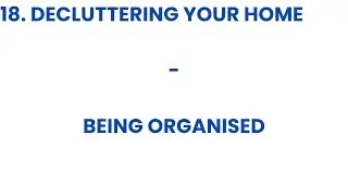 18. Decluttering Your Home - Being Organised - Empowering And Inspiring Generations - Jack Lookman