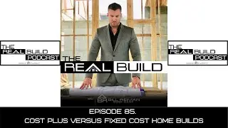 RB 85. Cost Plus Versus Fixed Cost Home Builds