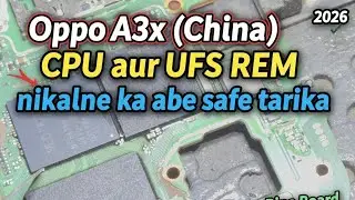 Oppo A3x (China) CPU aur UFS REM  nikalne ka sabse safe tarika | Bina board damage kiye 2026