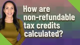 How are non-refundable tax credits calculated?