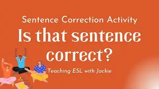 Sentence Correction Activity for ESL Students: Is that sentence correct? | Teaching ESL with Jackie