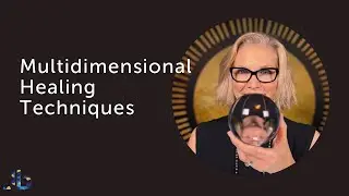 ✨Multidimensional Healing Techniques✨