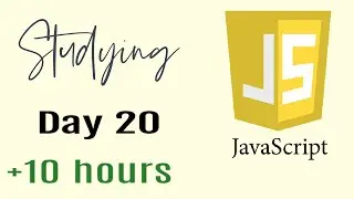 Studying Javascript for 10 hours, Day 20