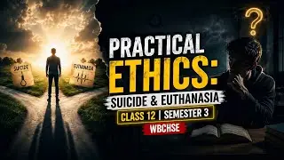 Practical Ethics Class 12 | Suicide & Euthanasia Explained in Simple Story Form | WBCHSE Semester 3