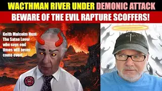 Keith Malcolm Hunt EXPOSED By Watchman River @WatchmanRiver