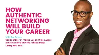 How Authentic Networking Will Build Your Career With Ian Peters