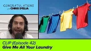 CLIP: Give Me All Your Laundry - Congratulations with Chris D'Elia