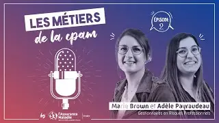 Épisode #2 - Marie et Adèle, gestionnaires en Risques Professionnels