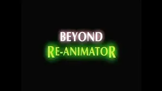 BEYOND RE-ANIMATOR (2003) [OPENING CREDITS]