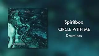 (Drumless) Spiritbox - Circle With Me