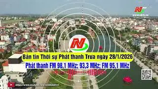 Bản tin Thời sự Ph&aacute;t thanh Trưa ng&agrave;y 28/1/2026 [FM: 93,3MHz; 95,1MHz; 98,1MHz]