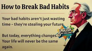 How to Break Bad Habits - Before They Destroy Your Life || Graded Reader || Improve Your English 📚