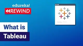 What is Tableau | Getting Started with Tableau | Tableau Certification | Edureka Rewind - 1
