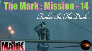 The Mark PC Game : Mission - 14 (Tanker In The Dark) Game play