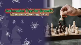 Actionable Tips for Growth Your January Strategy Guide