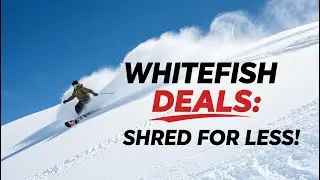 Budget Shredding Whitefish Mountain Resort: Lift Ticket & Ski Deals