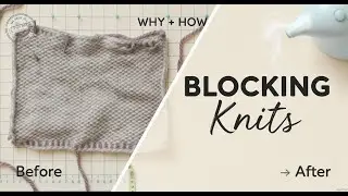 Blocking Your Knits Why It's Important & How To Do It