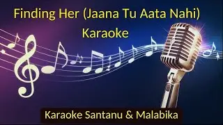 Finding Her | Kushagra | Jaana Tu Aata Nahi Karaoke with Scrolling Lyrics