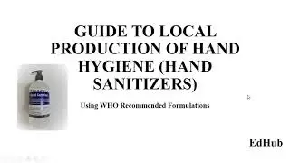 GUIDE TO LOCAL PRODUCTION OF HAND HYGIENE (HAND SANITIZERS)