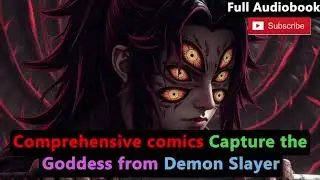 Comprehensive comics Capture the goddess from Demon Slayer Full Audiobook