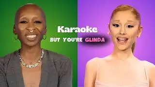 Ariana Grande & Cynthia Erivo - Elphaba & Glinda NEW song BUT YOU'RE GLINDA ft. Friends | Karaoke