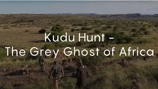 Kudu Hunt - The Grey Ghost of Africa