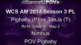 SC2 HotS - WCS AM 2014 S3 PL - Pigbaby vs TaeJa - Ro16 Group B - Map 2 - Nimbus - Pigbaby