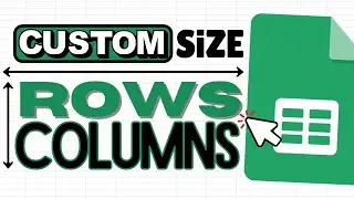 Custom Size for your Rows And Columns in Google Sheets (Resize Option)