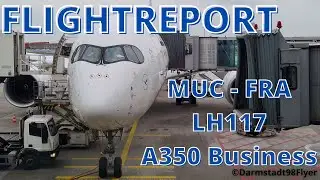 (HD) Flightreport A350-941 Lufthansa Business Class | LH117 | M&uuml;nchen - Frankfurt | D-AIXB