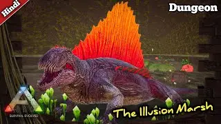 The Illusion Marsh Dungeon | Ark Survival Evolved Mobile Hindi
